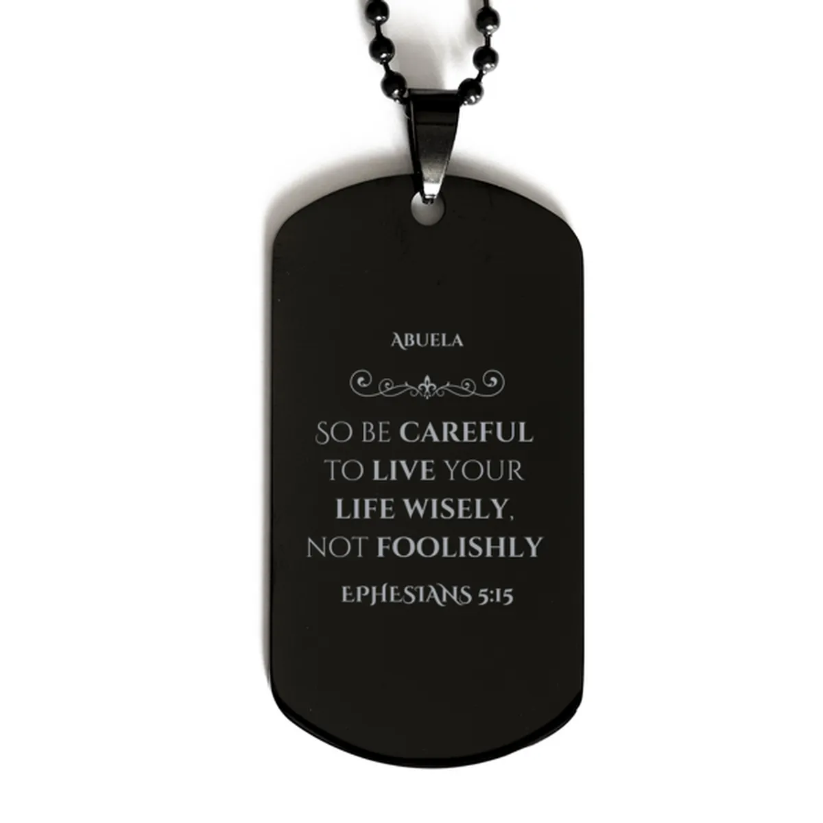 Abuela Engraved Black Dog Tag - Live Wisely, Not Foolishly - Inspirational Gift for Birthdays, Christmas, and Veterans Day