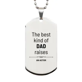 Actor Dad Gifts, The best kind of DAD, Father's Day Appreciation Birthday Silver Dog Tag for Actor, Dad, Father from Son Daughter