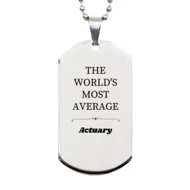 Actuary Engraved Silver Dog Tag - THE WORLDS MOST AVERAGE Actuary Gift for Graduation, Birthday, and Christmas