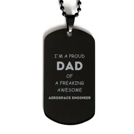 Aerospace Engineer Gifts. Proud Dad of a freaking Awesome Aerospace Engineer. Black Dog Tag for Aerospace Engineer. Great Gift for Him. Fathers Day Gift. Unique Dad Pendant