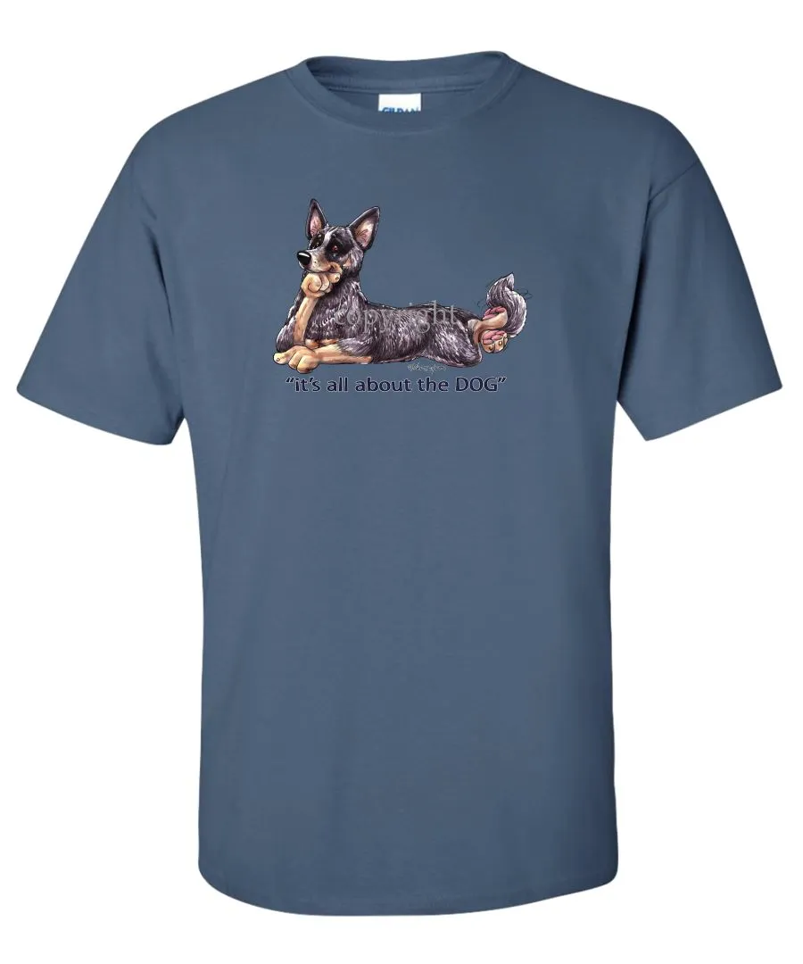 Australian Cattle Dog - All About The Dog - T-Shirt