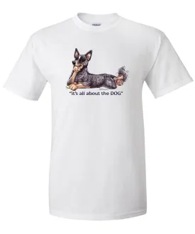 Australian Cattle Dog - All About The Dog - T-Shirt